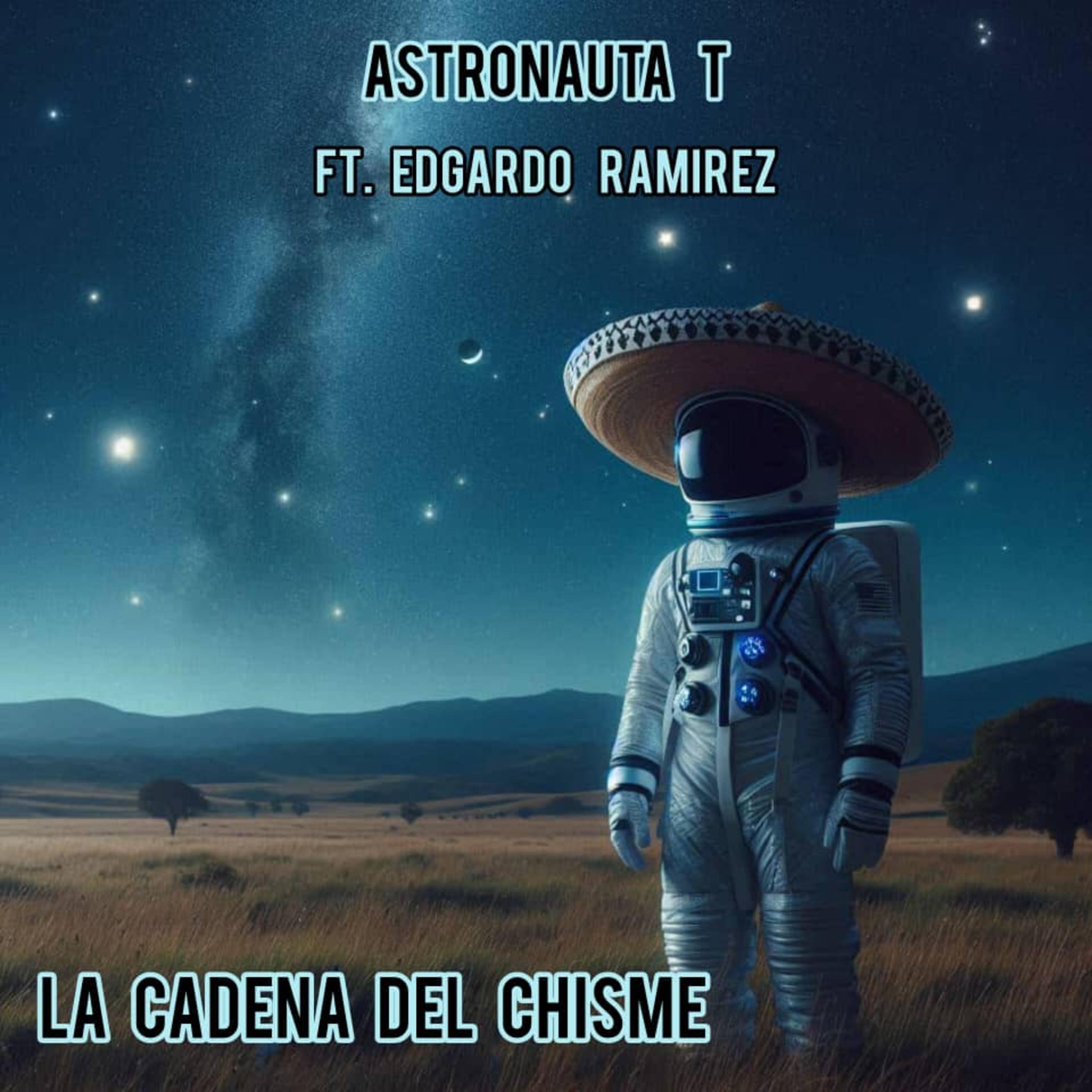 La cadena del chisme (feat. Edgardo Ramírez) Astronauta T 专辑 网易云音乐