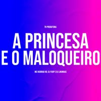 A Princesa e o Maloqueiro