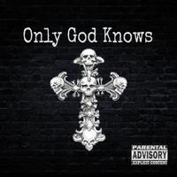 ONLY GOD KNOWS