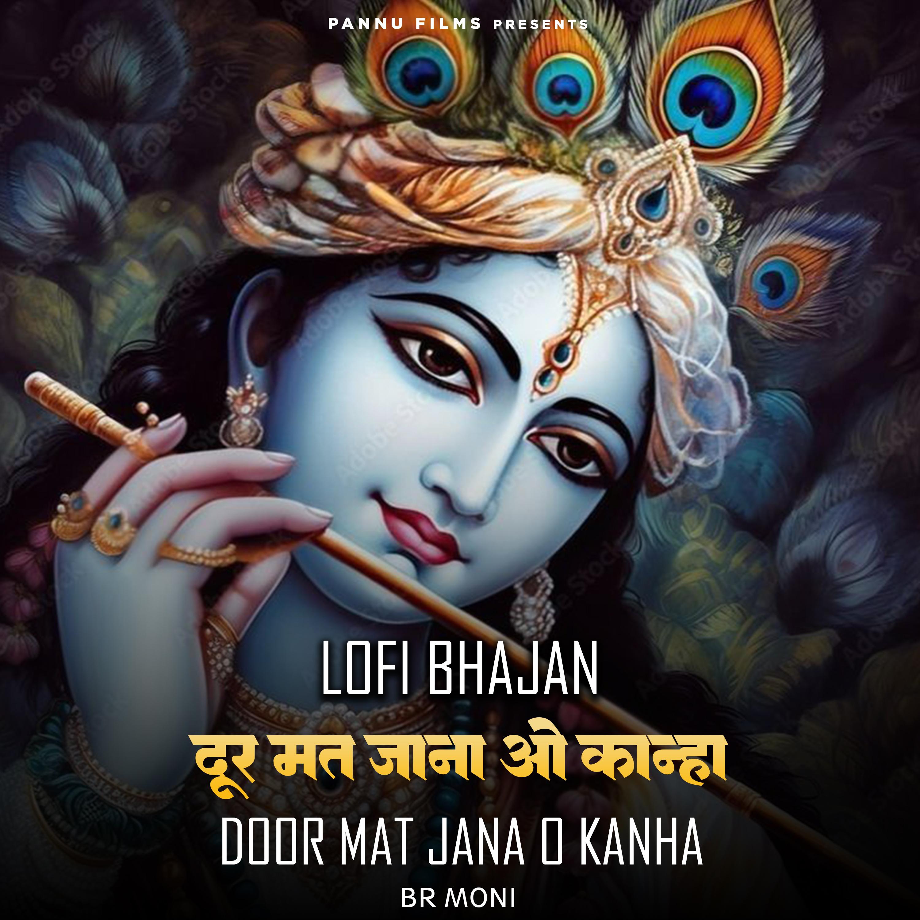 Door Mat Jana O Kanha Lofi Bhajan BR Moni 单曲 网易云音乐
