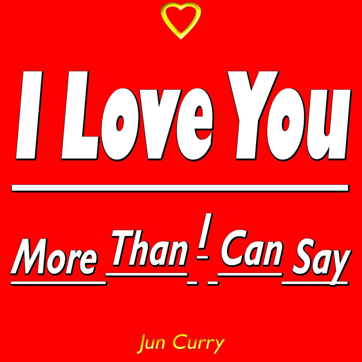 More Than I Can Say (I Love You More Than I Can Say)_Jun Curry_I Love You More Than I Can Say | 在线播放_More Than I Can Say (I Love You More Than I Can Say)歌词_More Than I Can Say (I Love You More Than I Can Say)下载 | 网易云音乐