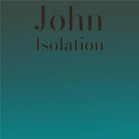 John Isolation