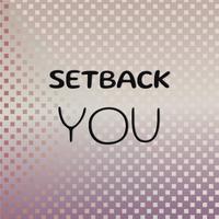 Setback You