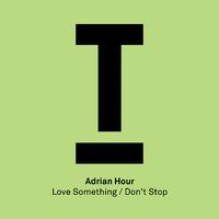 Love Something / Don't Stop