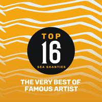 Top 16 Sea Shanties - The Very Best by Famous Artist