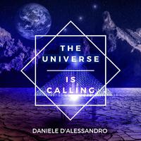 THE UNIVERSE IS CALLING