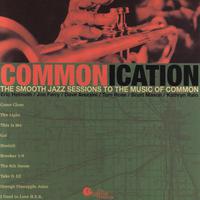 The Smooth Jazz Sessions To the Music of Common: Commonication