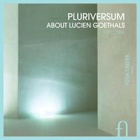 Pluriversum. About Lucien Goethals