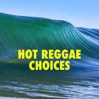 Hot Reggae Choices