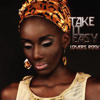 Take It Easy Lovers Rock