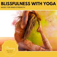 Blissfulness With Yoga - Music For Inner Strength