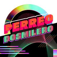 Perreo Dosmilero