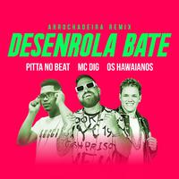 Desenrola Bate (Arrochadeira Remix)