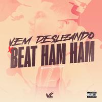 Vem Deslizando X Beat Ham Ham