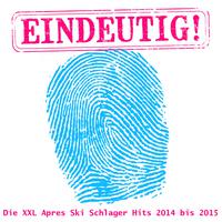 Eindeutig - Die XXL Apres Ski Schlager Hits 2014 bis 2015