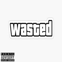 Wasted (feat. Burnout MacGyver & Jay Phatty)