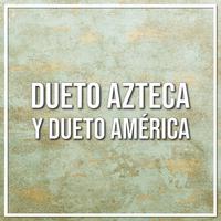 Dueto Azteca y Dueto América