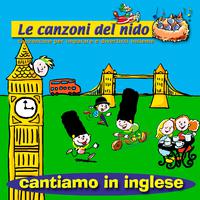 Cantiamo in Inglese (Le canzoni del nido: canzoncine per imparare e divertirsi insieme)