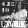 Matstubs - Ultraviolence (Matstubs Remix)