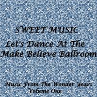 Sweet Music - Let's Dance At The Make Believe Ballroom