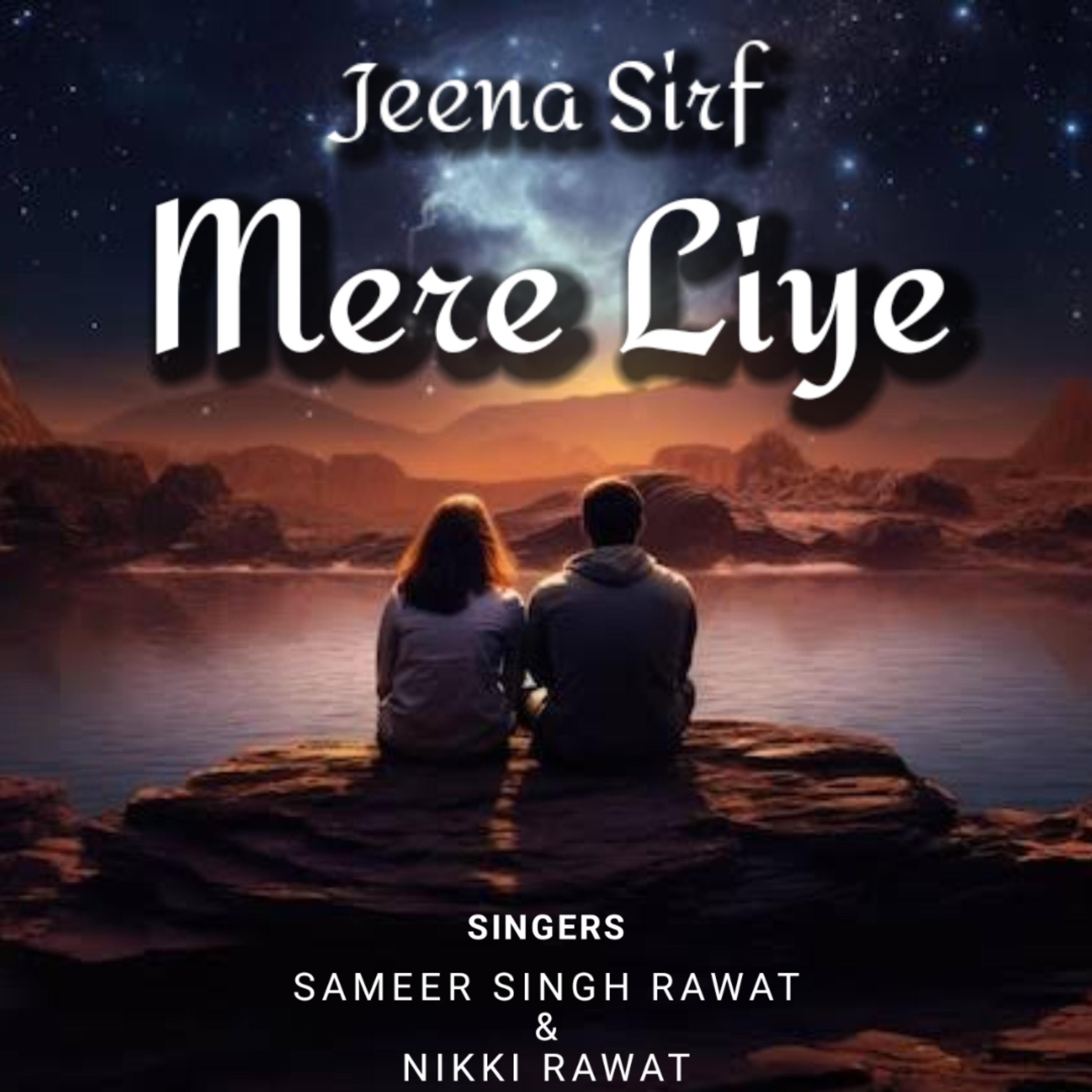 Jeena Sirf Mere Liye (feat. Nikki Rawat)