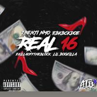 Real 16 (feat. EBK BCKDOE, EkillaOffDaBlock & Lil Boozilla)