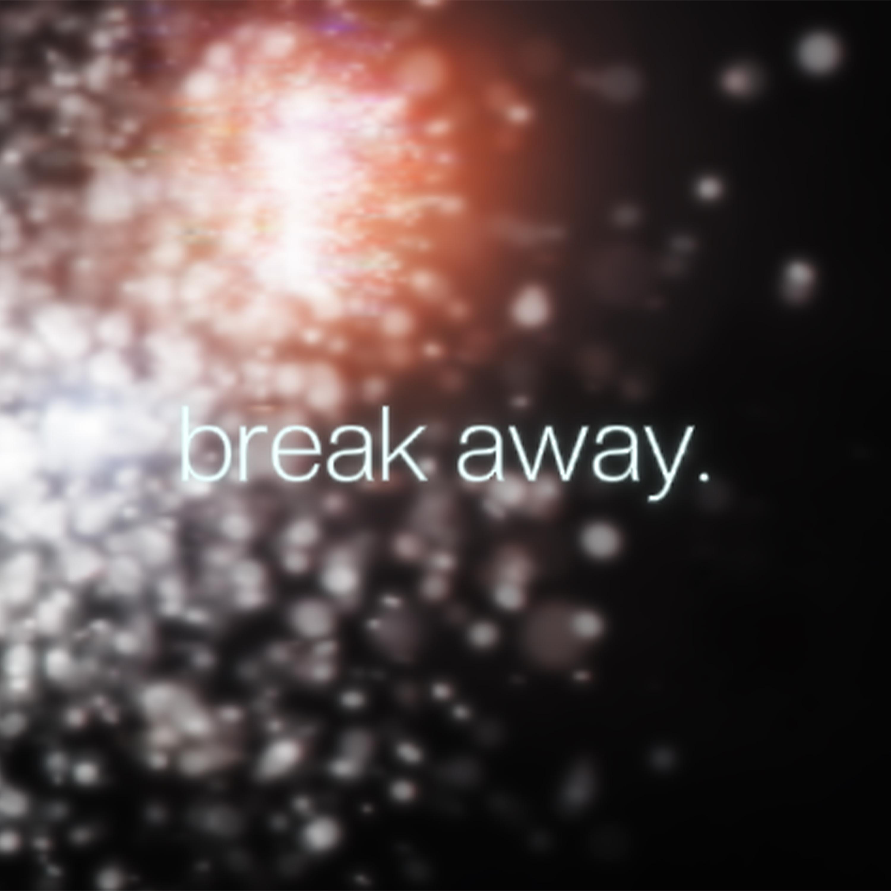 break away