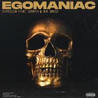 Egomaniac (feat. Grafh & B.A Badd)