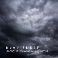 Deep Sleep: Relaxation Through Cloud Breathing Vol. 1