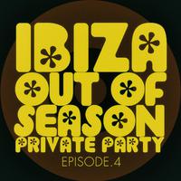 #ibiza out of Season Private Party - Episode.4