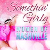 Somethin' Girly - Women of Nashville