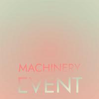 Machinery Event