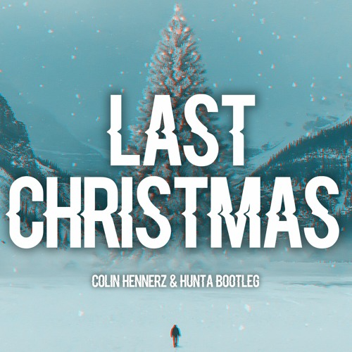 Last Christmas (Colin Hennerz & Hunta bootleg)