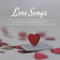 Love Songs - Valentines Day Romantic Dinners, Vol. 21