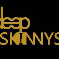 Deep Skinny'S