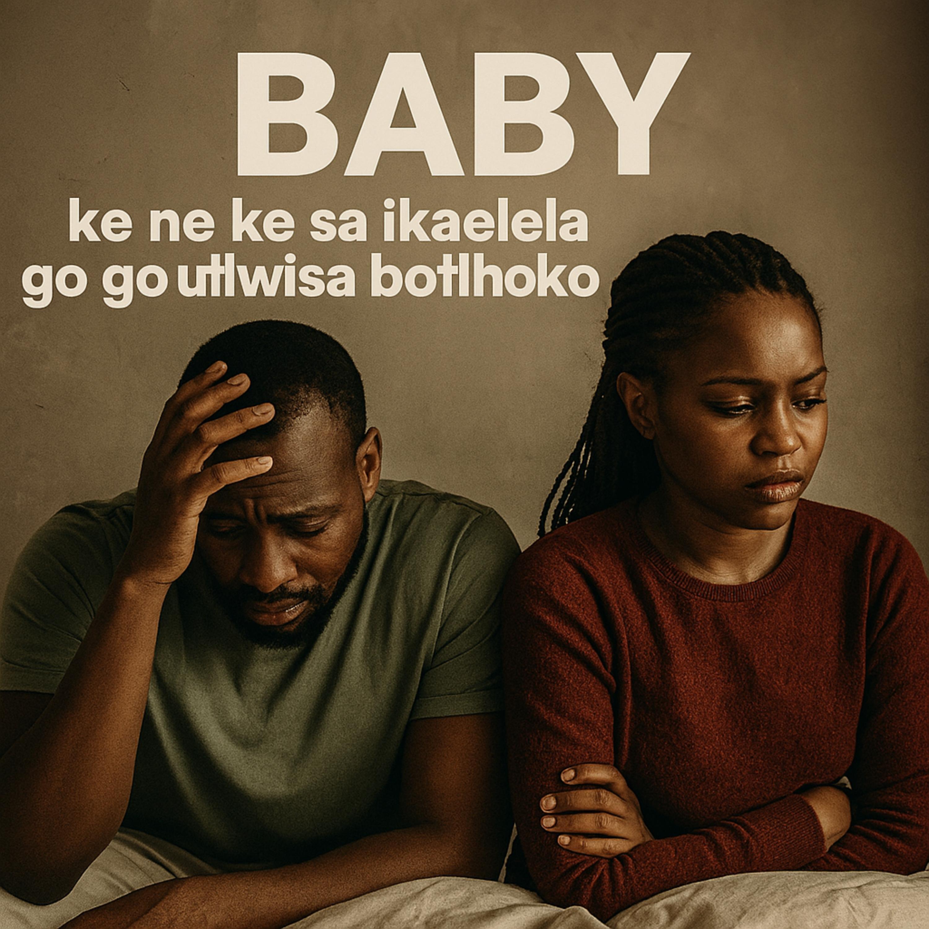 Baby,ke ne ke sa ikaelela go go utlwisa botlhoko