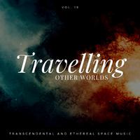 Travelling Other Worlds - Transcendental And Ethereal Space Music, Vol. 19