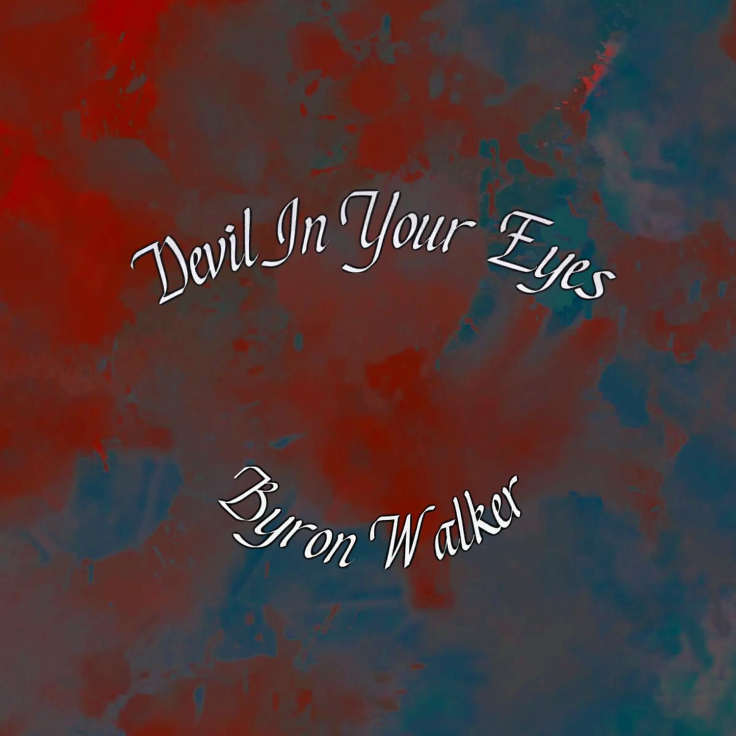 Devil in Your Eyes Byron Walker 专辑 网易云音乐