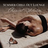 Summer Chill Out Lounge: Classical Selection