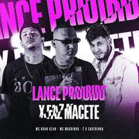 Lance Proibido X Faz Macete