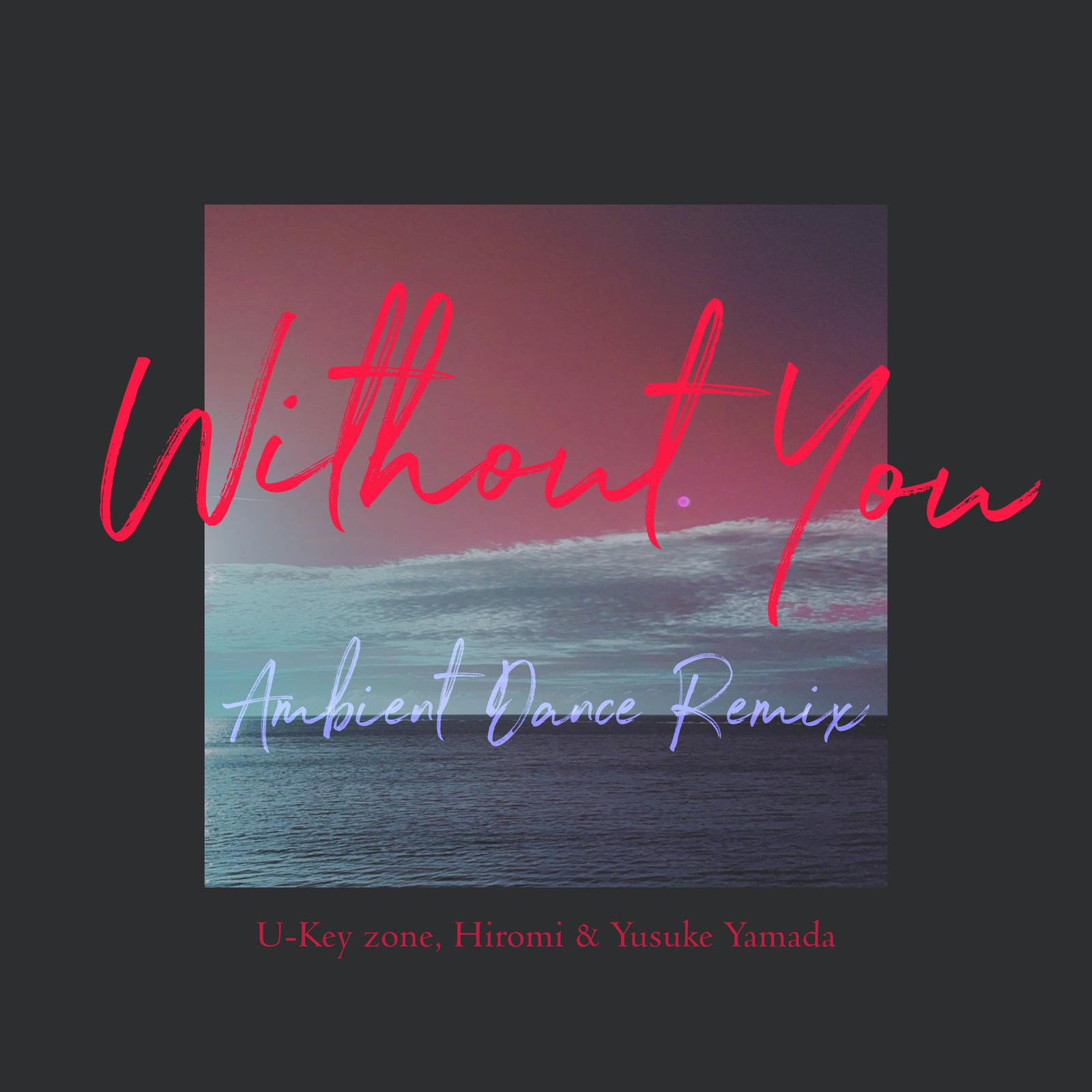 Without You (Ambient Dance Remix)