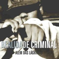 Realidade Criminal资料,Realidade Criminal最新歌曲,Realidade CriminalMV视频,Realidade Criminal音乐专辑,Realidade Criminal好听的歌