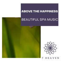 Above The Happiness - Beautiful Spa Music