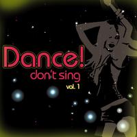 Dance-Don't Sing! Vol. 1