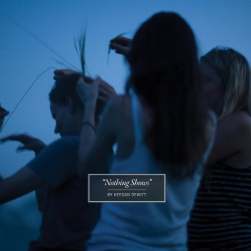 Nothing Shows_Keegan DeWitt_Nothing Shows | 在线播放_Nothing Shows歌词_Nothing Shows下载 | 网易云音乐