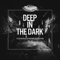 Deep In The Dark, Vol. 47 - Tech House & Techno Selection