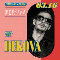 3.16 Tonight,DEKOVA @ BLINK