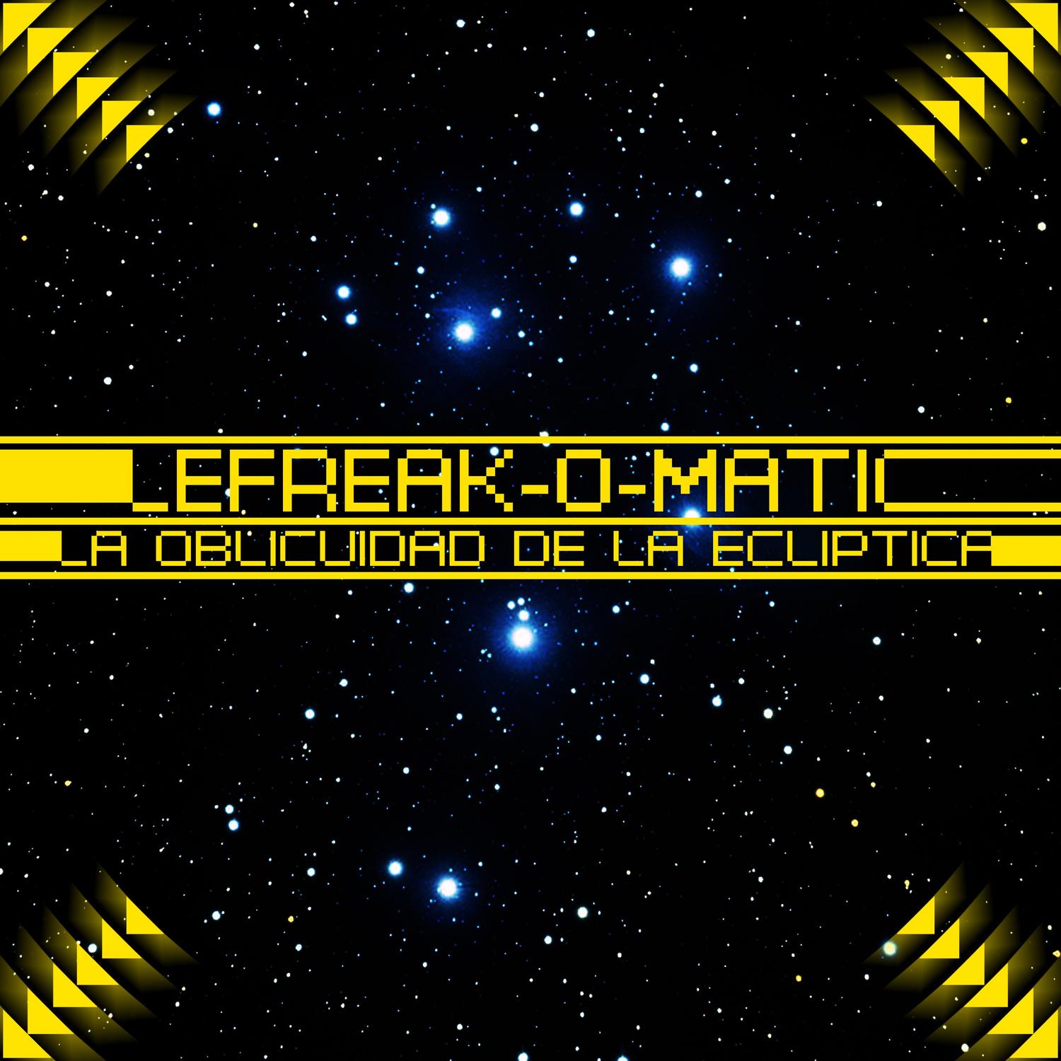 La Oblicuidad de la Eclíptica (LeFreak-o-matic Remix)