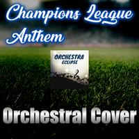 UEFA Champions League Anthem | Orchestral Cover