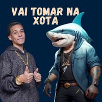 Vai Tomar na Xota